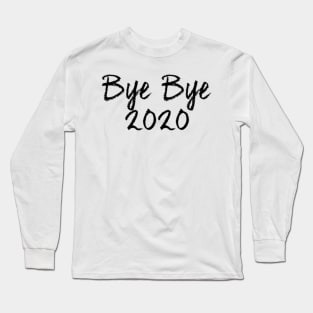 Bye Bye 2020 Long Sleeve T-Shirt